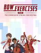 Bow Exercises for the Expressive String Orchestra Orchestra sheet music cover